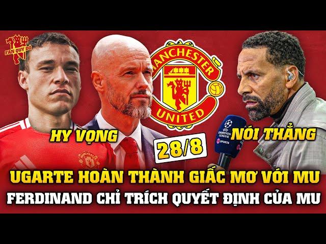 Tin Bóng Đá 28/8: UGARTE HOÀN THÀNH GIẤC MƠ VỚI MU, RIO FERDINAND CHỈ TRÍCH QUỶ ĐỎ