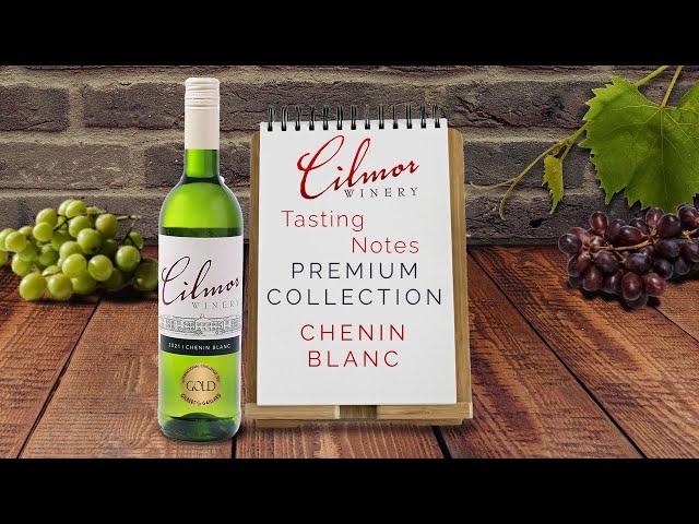 Cilmor Wines – Premium Collection Chenin Blanc - Tasting Notes