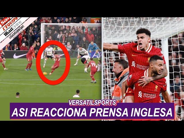 ASI REACCIONA PRENSA INGLESA a PARTIDO de LUIS DIAZ LIVERPOOL vs FULHAM