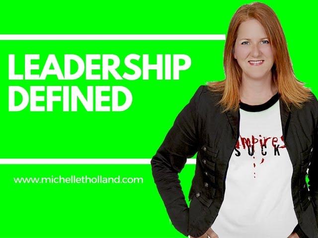 Leadership Defined | Michelle T Holland