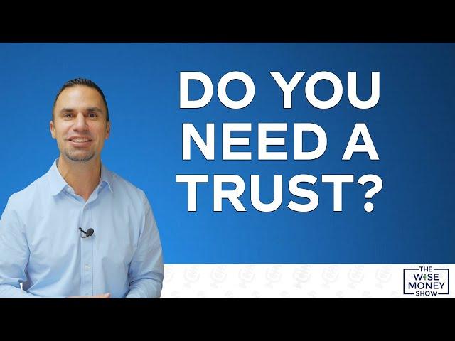 Do You Need A Trust?