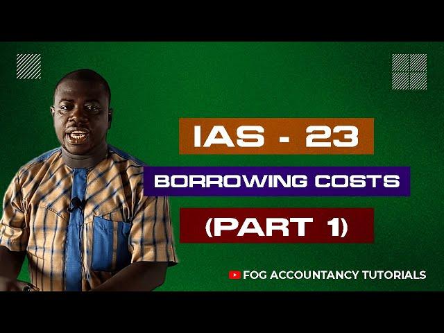 IAS 23 - BORROWING COSTS (PART 1)