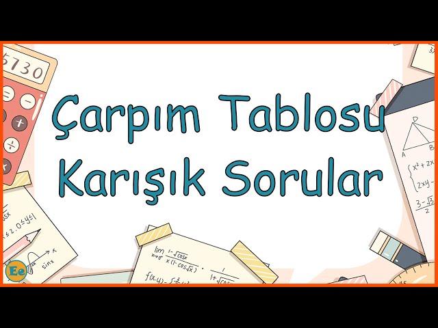 ÇARPIM TABLOSU KARIŞIK SORULAR | ÇARPIM TABLOSU YARIŞMASI | ÇARPIM TABLOSU TAMAMI