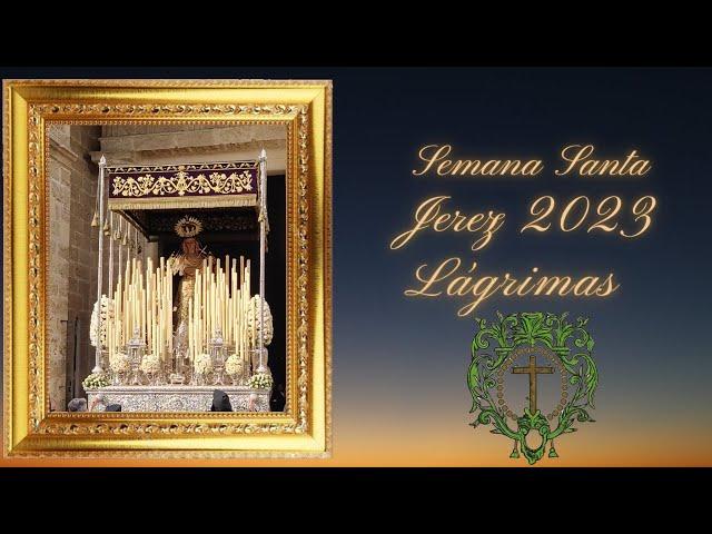 SEMANA SANTA JEREZ 2023 LAGRIMAS