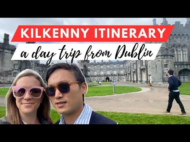 Kilkenny Day Trip from Dublin | 24hr Itinerary | Must Do Ireland Travel Guide