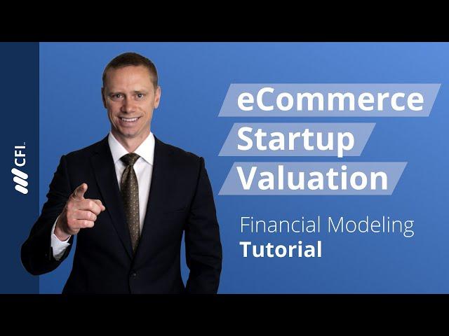 eCommerce Startup Valuation: Financial Modeling Tutorial