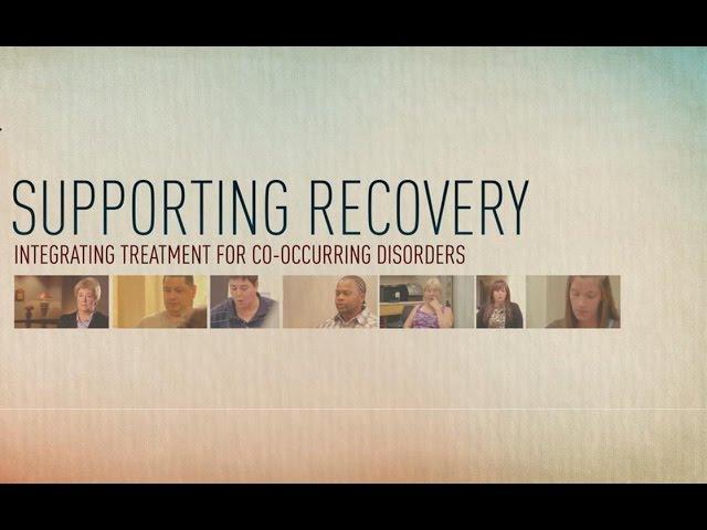 Supporting Recovery: Integrated Treatment for Co-Occurring Disorders