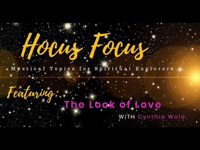 Hocus Focus: Mystical Tools for Spiritual Explorers with guest Cynthia Wold on The Look of Love