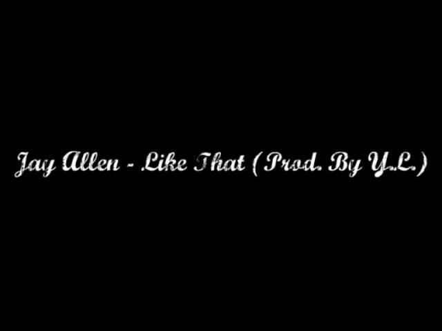 Jay Allen - Like That (Prod. By Y.L.)