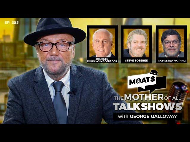 HELL LET LOOSE - MOATS with George Galloway Ep 383