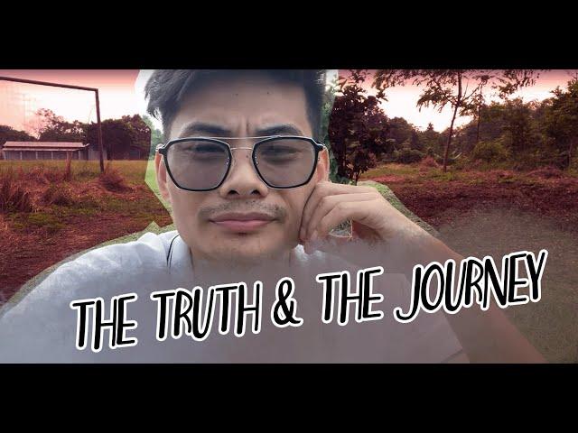 THE TRUTH & THE JOURNEY.