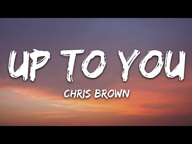 Chris Brown - Up To You (Lyrics)