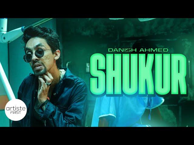 Shukur (Full Video)I Danish Ahmed | #artistefirst I #hiphop #rapmusic