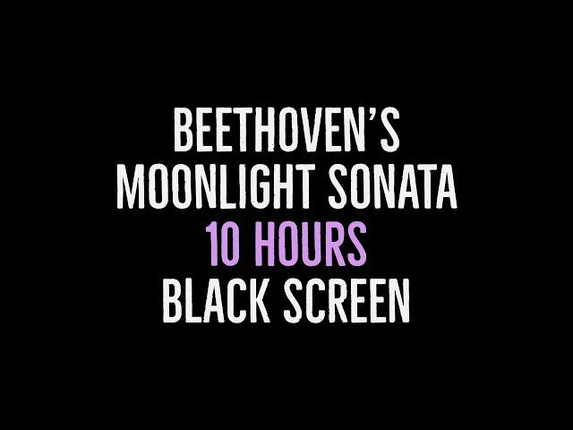 Beethoven's Moonlight Sonata - 10 Hours Long - with Black Screen