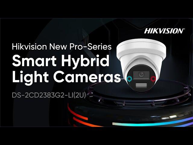 Hikvision New Pro Series Smart Hybrid Light Cameras Unboxing & Demonstration