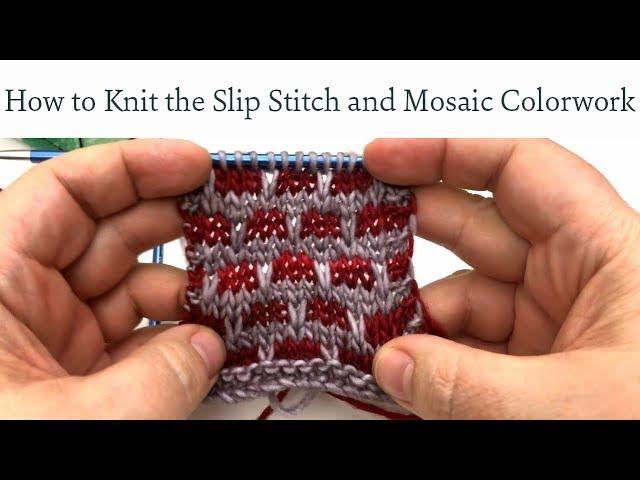 How to Knit the Slip Stitch and Slip Stitch (Mosaic) style Colorwork