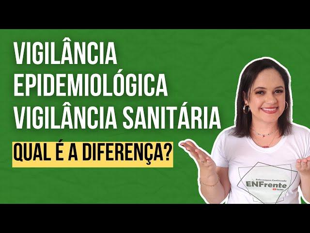 VIGILÂNCIA EPIDEMIOLÓGICA X VIGILÂNCIA SANITÁRIA: Qual é a diferença?