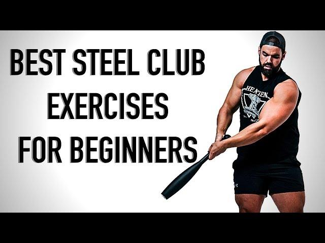 Best Steel Club Exercises For Beginners