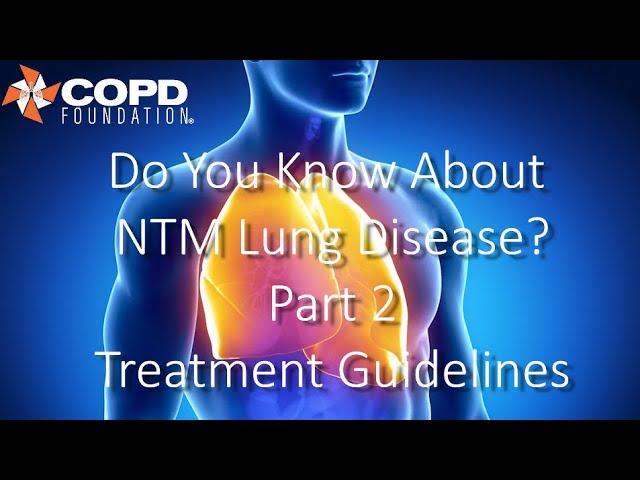 Do You Know About NTM Lung Disease (Part 2)