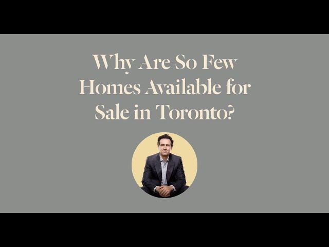 Why Are So Few Homes Available For Sale in Toronto?