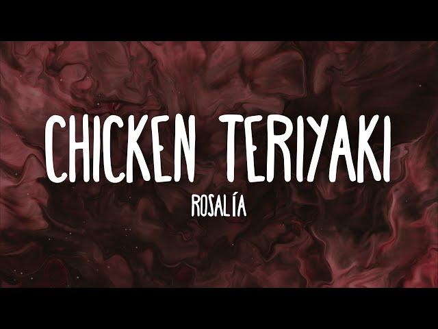 ROSALÍA - CHICKEN TERIYAKI (Letra/Lyrics)