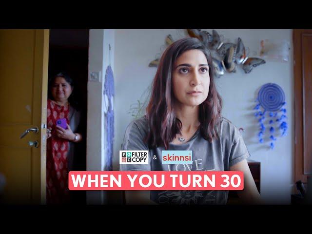 FilterCopy | When You Turn 30 | Ft. Aahana Kumra