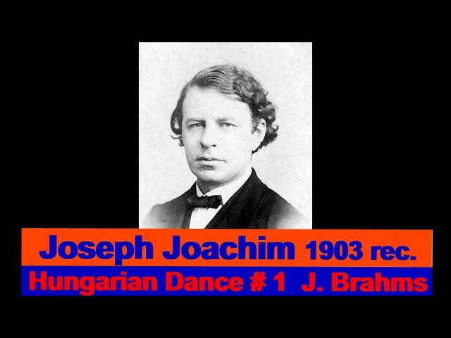 Joseph Joachim plays J. Brahms "Hungarian Dance" # 1  Recording made by Joseph Joachim in 1903!