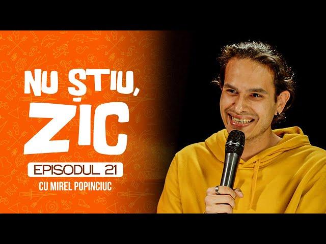 Nu Știu, Zic! cu MIREL POPINCIUC - ep. 21