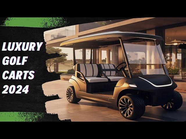 Luxury Golf Carts 2024 | 10 Best Designer Brands