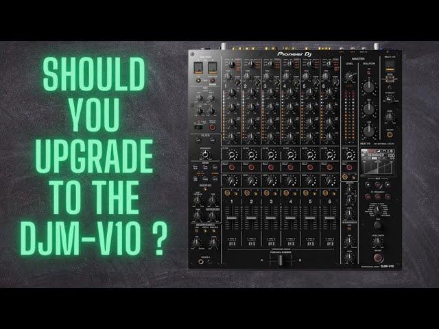 Upgrade Dilemma: Is the DJM-V10 Worth the Hype? DJM-900 Nexus 2 Owners, Watch Before You Decide!