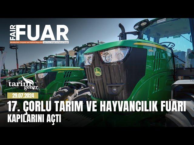 17. Çorlu Tarım Fuarı kapılarını açtı #corlu #tarımfuarı #corlutarım #fuar #fuardergisi #fuar