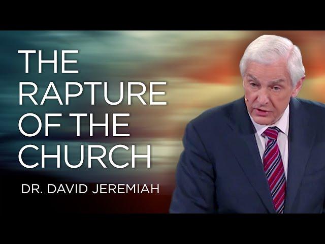 The Rapture of the Church | Dr. David Jeremiah