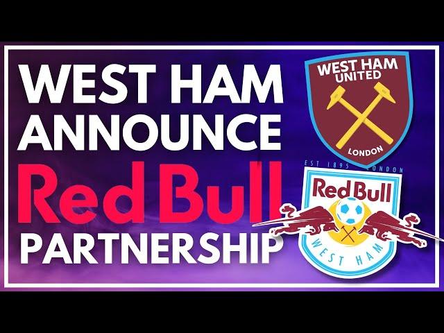 WEST HAM ANNOUNCE MULTI-YEAR PARTNERSHIP WITH RED BULL | WHAT CAN THIS MEAN GOING FORWARD?