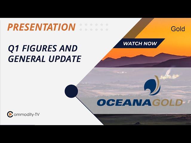 OceanaGold: Corporate Update and Summary of Q1 Figures