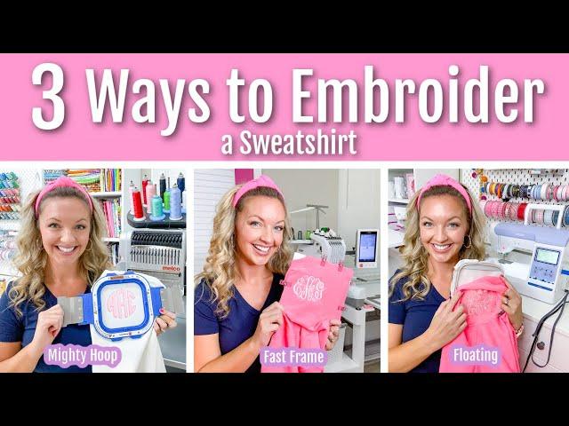 How to Embroider a Sweatshirt 3 Different Ways: using fast frames, mighty hoops and embroidery hoops