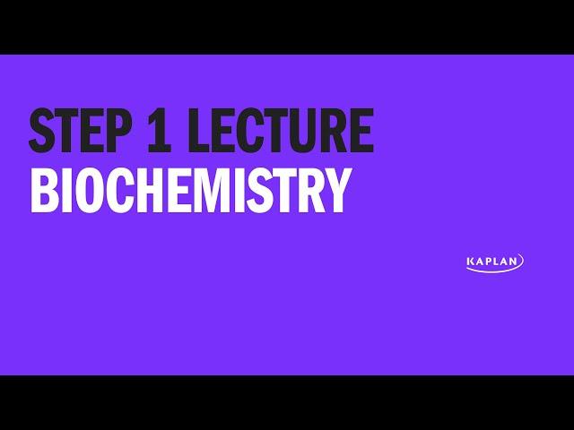 USMLE Step 1 Lecture: Biochemistry with Dr. Brooks | Kaplan Medical