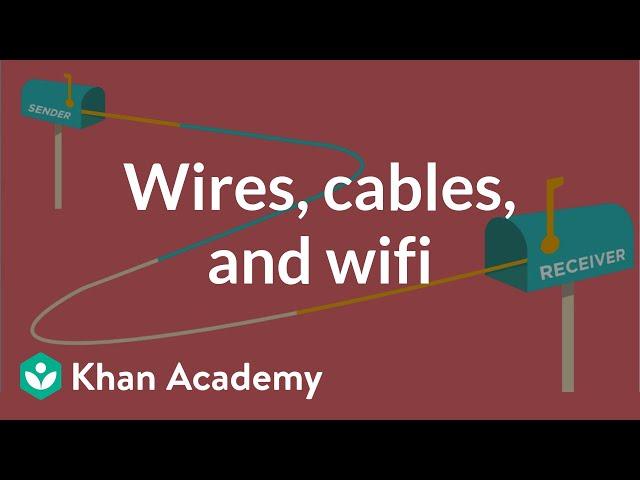 Wires, cables, and WiFi | Internet 101 | Computer Science | Khan Academy
