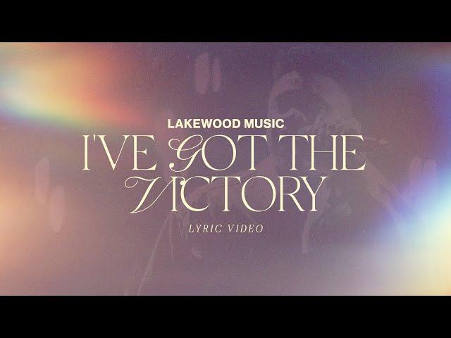 I've Got the Victory | Lyric Video | Lakewood Music