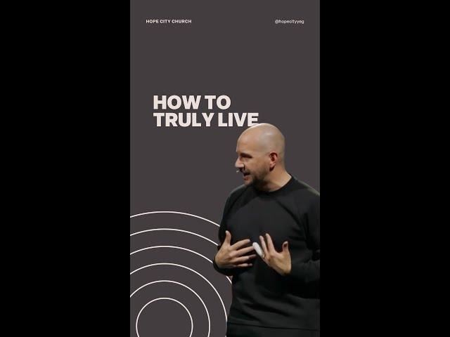 How To Truly Live