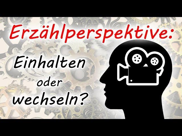 Erzählperspektive: Einhalten oder wechseln?