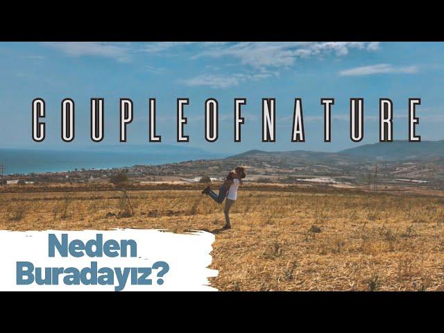 Neden Buradayız ? Couple of Nature -VLOG 1