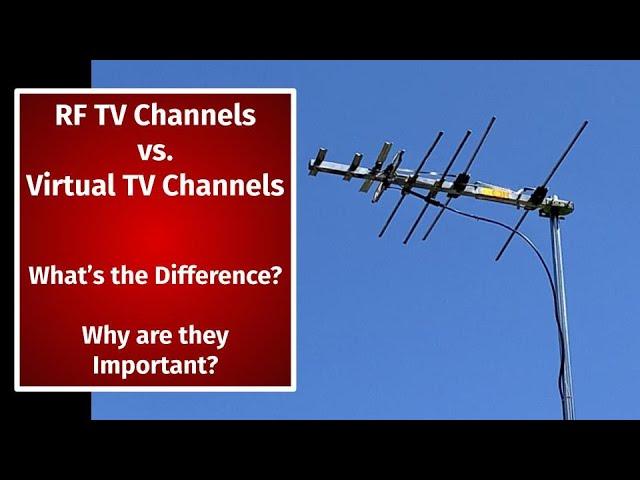 Explaining RF TV Channels and Virtual TV Channels - They're Important in selecting a TV Antenna