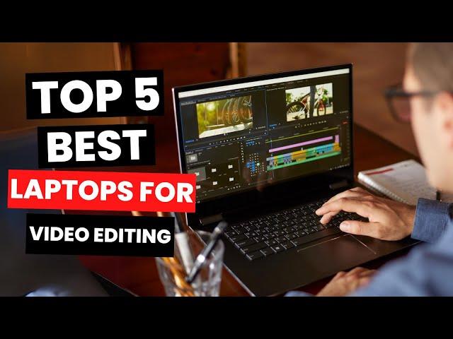 Top 5: Best Laptops for Video Editing (2024)