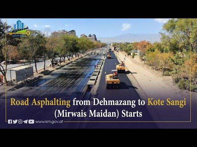 Road Asphalting from Dehmazang to Kote Sangi Mirwais Maidan Starts