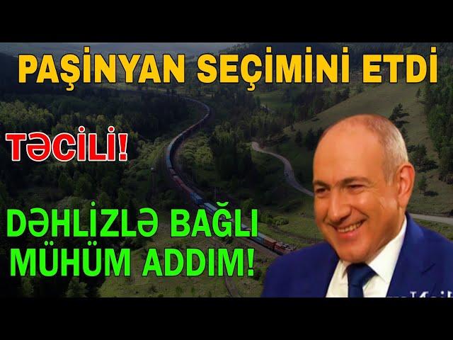 Paşinyan seçimini etdi - Dəhlizlə bağlı mühüm addım