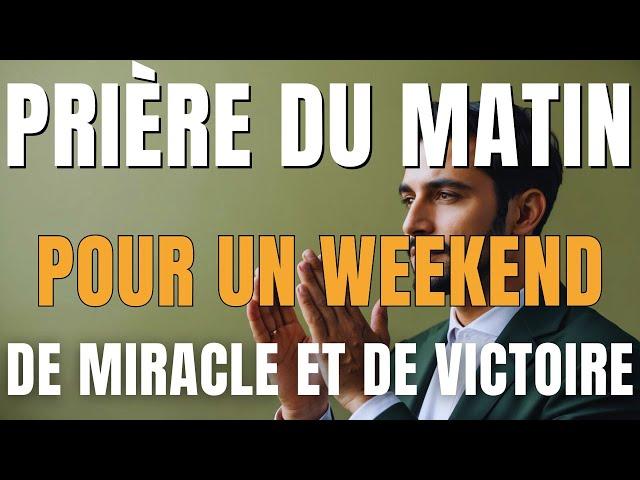 Prière du Matin | un Samedi Béni de Miracles et de Victoire au Nom Glorieux de Jesus