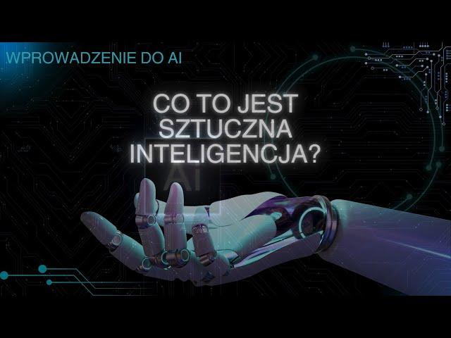 Sztuczna Inteligencja - AI - Co to jest sztuczna inteligencja? Cz. 1