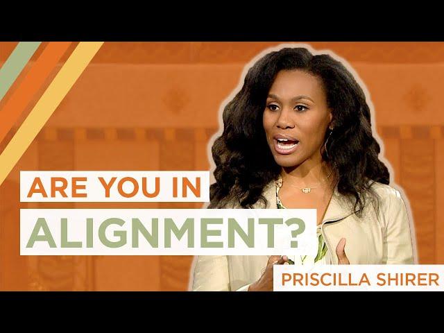 Are You in Alignment? | Priscilla Shirer