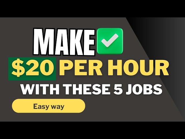 Make $20 Per Hour REMOTE in 2024 with These 5 Jobs