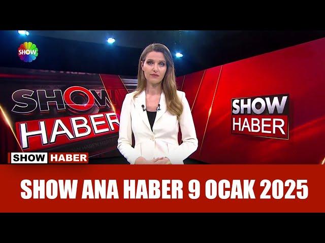 Show Ana Haber 9 Ocak 2025